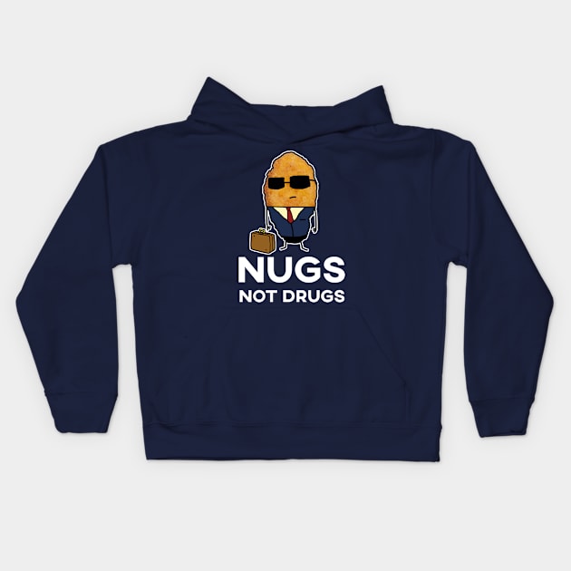 Nugs Not Drugs - Entrepreneur Chicken Nugget Kids Hoodie by GWENT